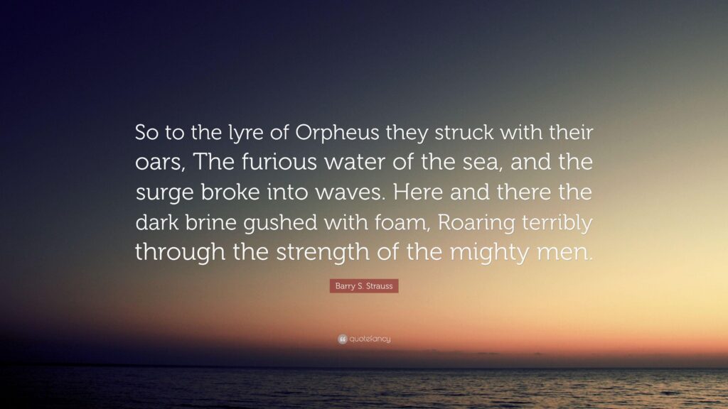 Barry S Strauss Quote “So to the lyre of Orpheus they struck with