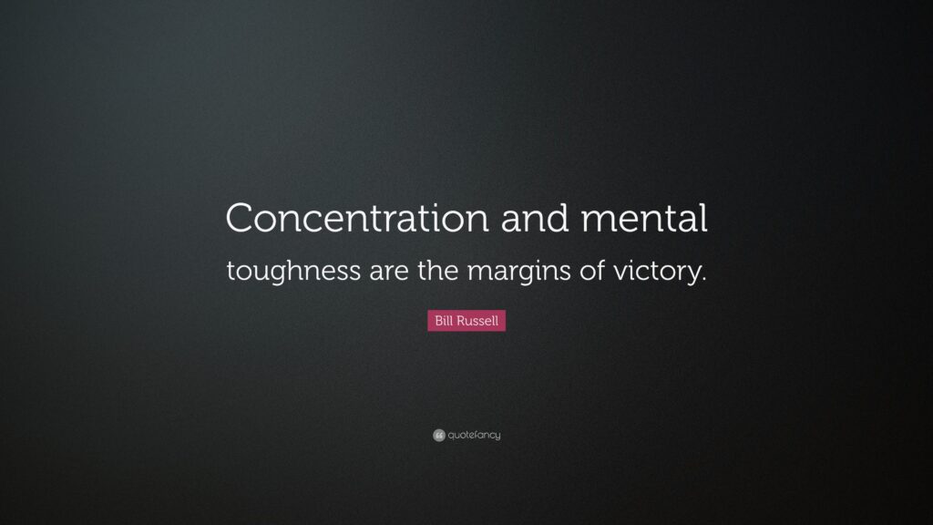 Bill Russell Quote “Concentration and mental toughness are the