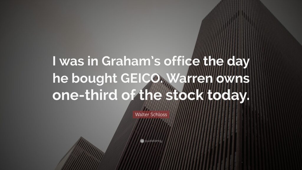 Walter Schloss Quote “I was in Graham’s office the day he bought