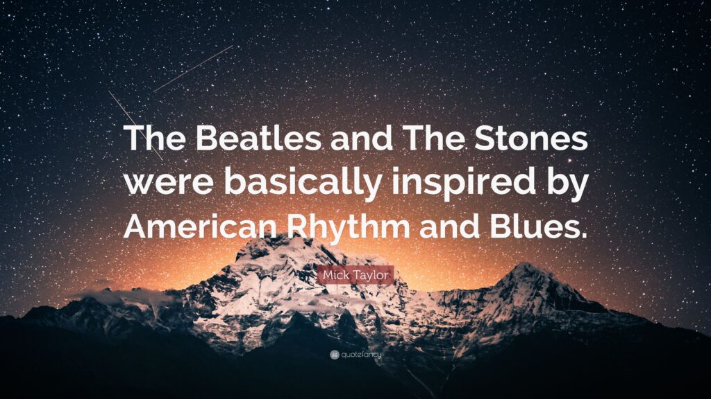 Mick Taylor Quote “The Beatles and The Stones were basically