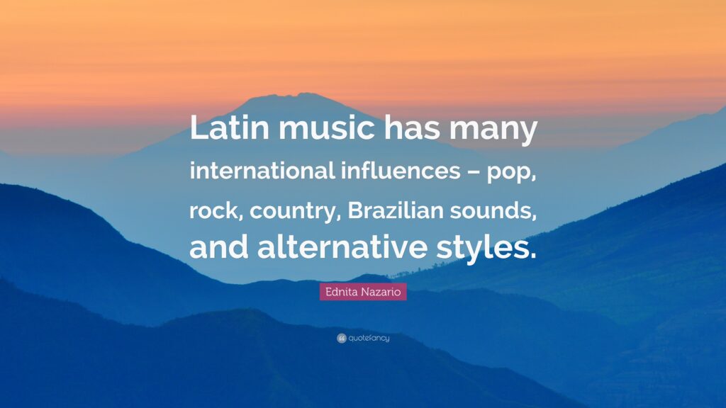 Ednita Nazario Quote “Latin music has many international influences