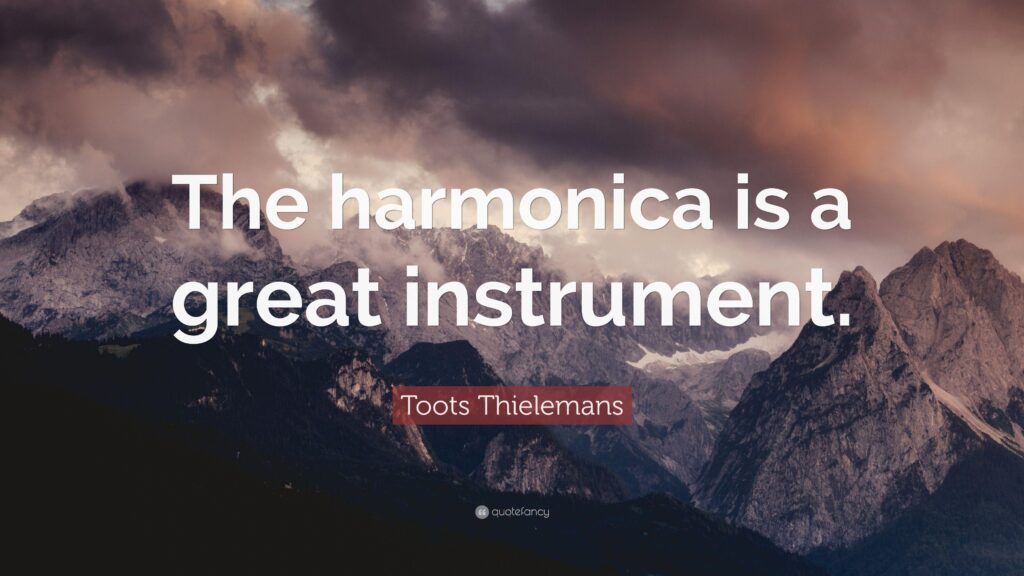 Toots Thielemans Quote “The harmonica is a great instrument”