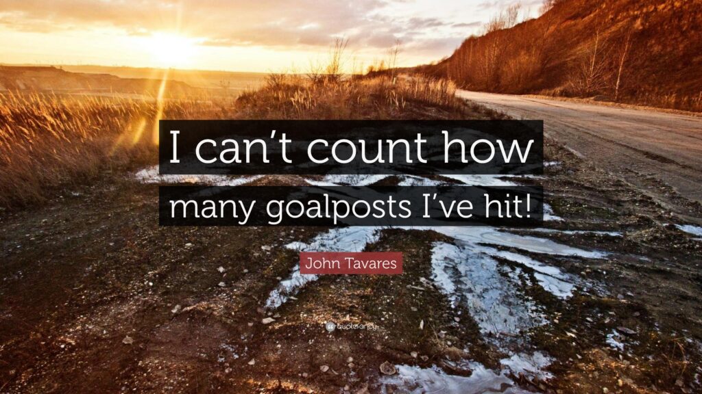 John Tavares Quote “I can’t count how many goalposts I’ve hit!”