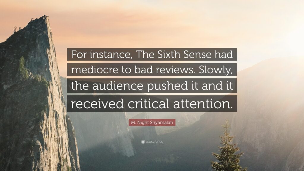 M Night Shyamalan Quote “For instance, The Sixth Sense had