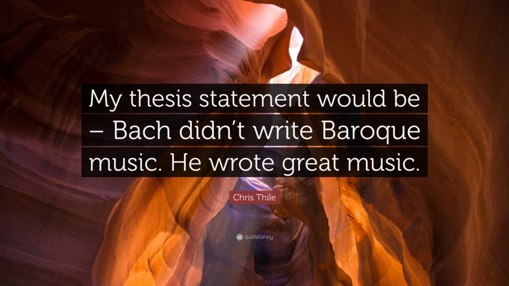 Chris Thile Quote “My thesis statement would be – Bach didn’t write