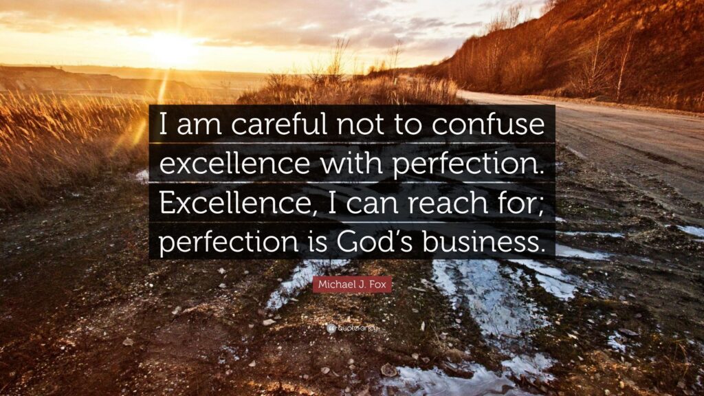 Michael J Fox Quote “I am careful not to confuse excellence with