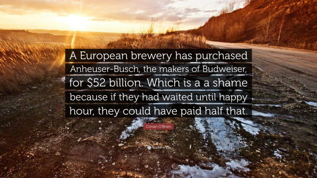 Conan O’Brien Quote “A European brewery has purchased Anheuser