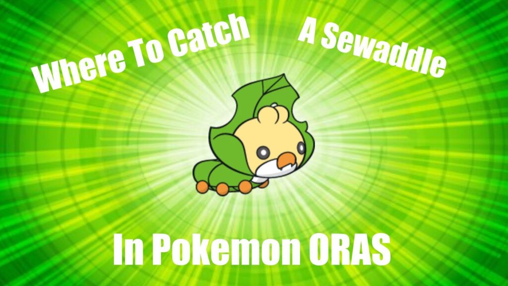 Where to catch a sewaddle in pokemon omega ruby and alpha saphire