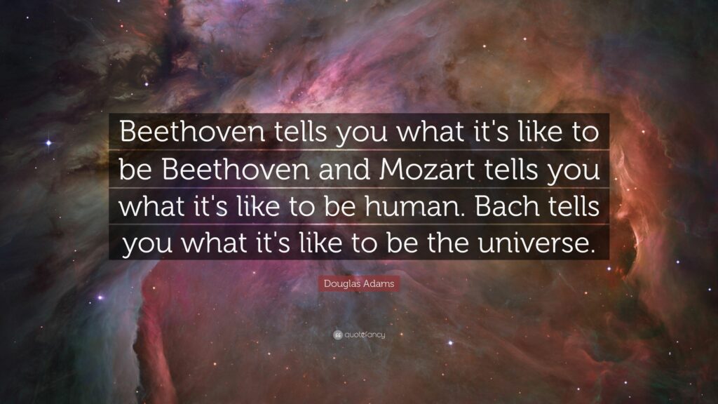 Douglas Adams Quote “Beethoven tells you what it’s like to be