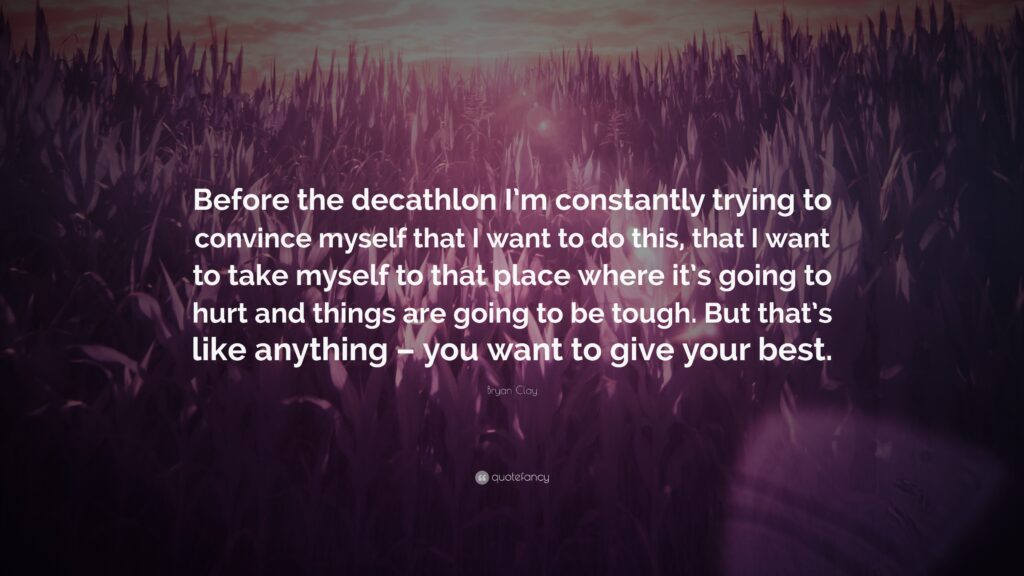 Bryan Clay Quote “Before the decathlon I’m constantly trying to