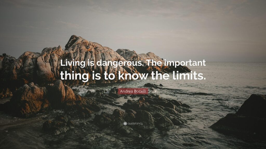Andrea Bocelli Quote “Living is dangerous The important thing is