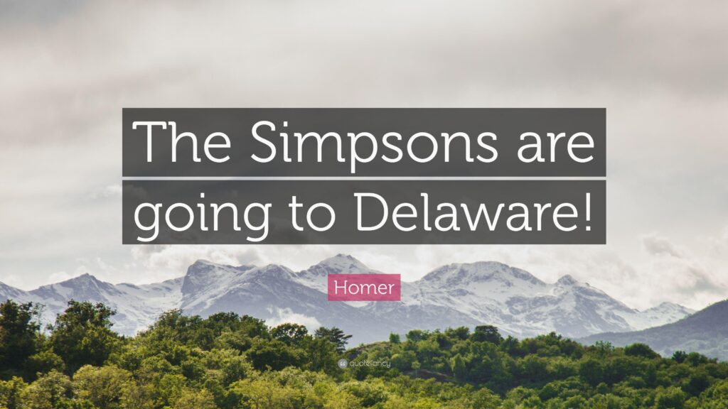 Homer Quote “The Simpsons are going to Delaware!”