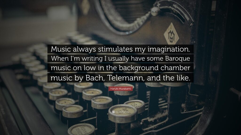 Haruki Murakami Quote “Music always stimulates my imagination When