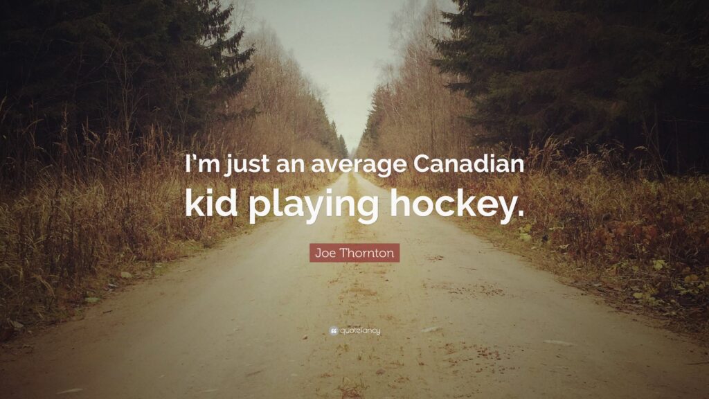 Joe Thornton Quote “I’m just an average Canadian kid playing hockey