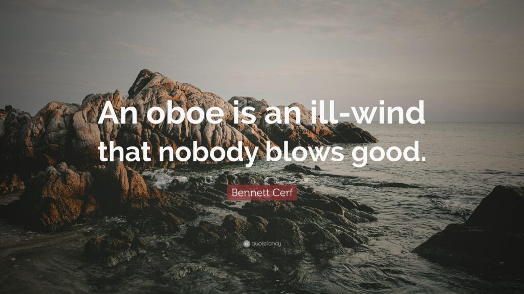 Bennett Cerf Quote “An oboe is an ill