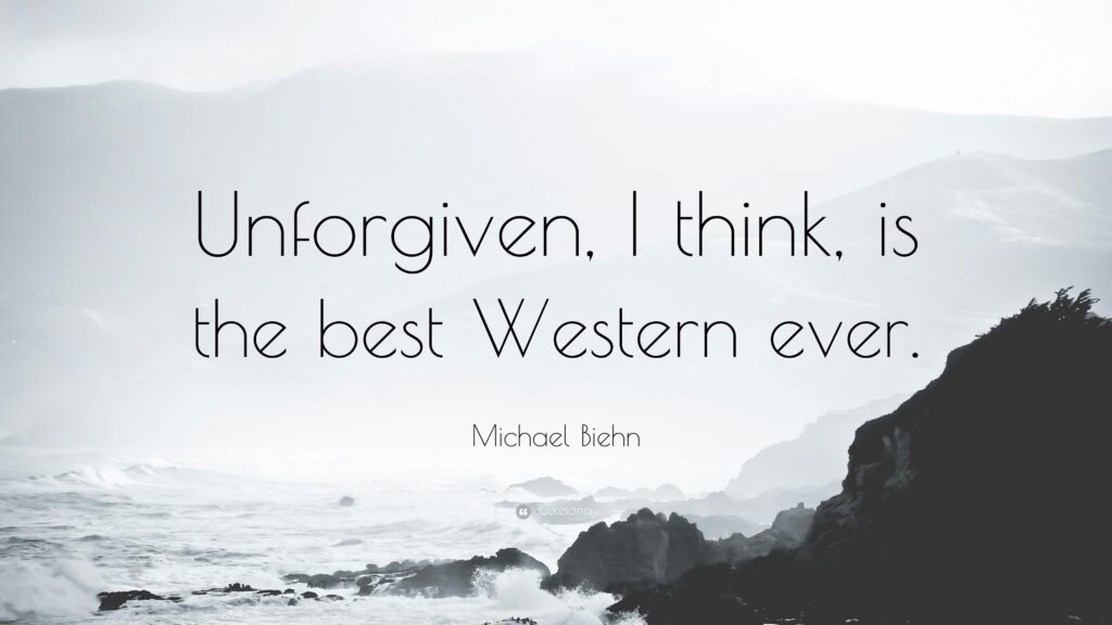 Michael Biehn Quote “Unforgiven, I think, is the best Western ever