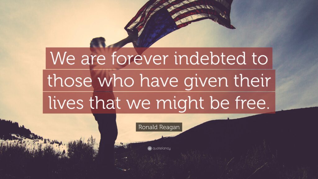 Ronald Reagan Quote “We are forever indebted to those who have