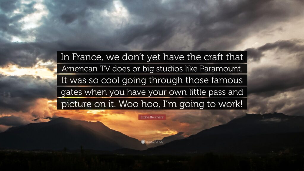 Lizzie Brochere Quote “In France, we don’t yet have the craft that