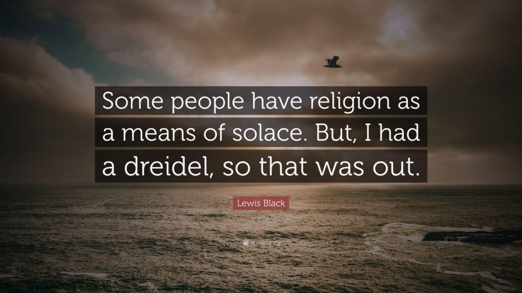 Lewis Black Quote “Some people have religion as a means of solace
