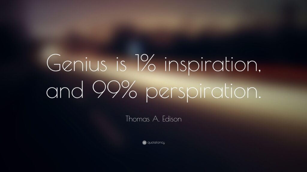 Thomas A Edison Quote “Genius is inspiration, and
