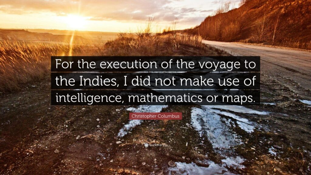 Christopher Columbus Quote “For the execution of the voyage to the