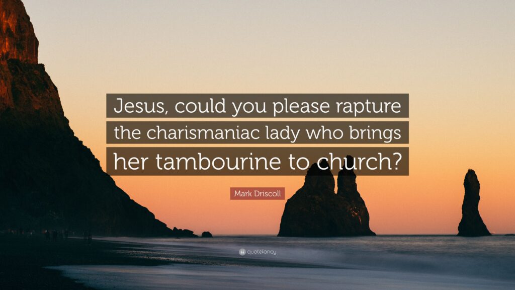 Mark Driscoll Quote “Jesus, could you please rapture the