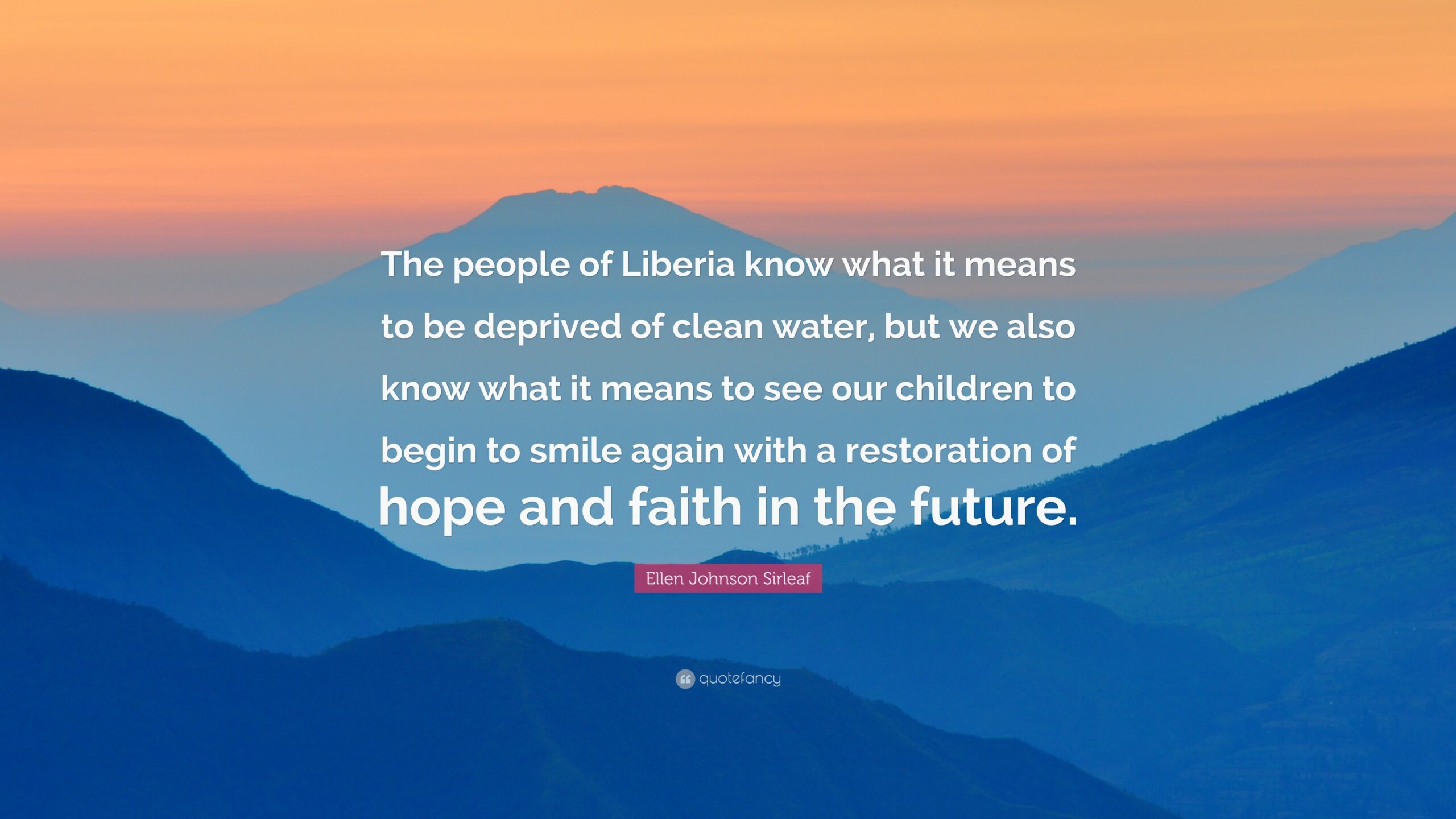 Ellen Johnson Sirleaf Quote “The people of Liberia know what it