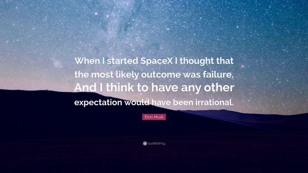 Elon Musk Quote “When I started SpaceX I thought that the most