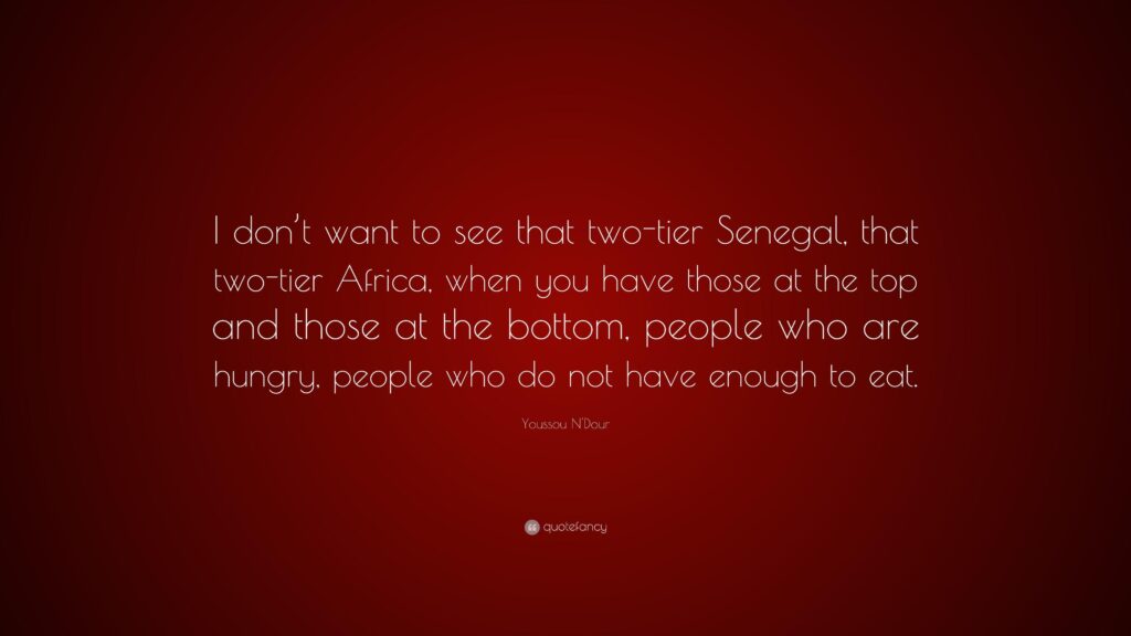 Youssou N’Dour Quote “I don’t want to see that two