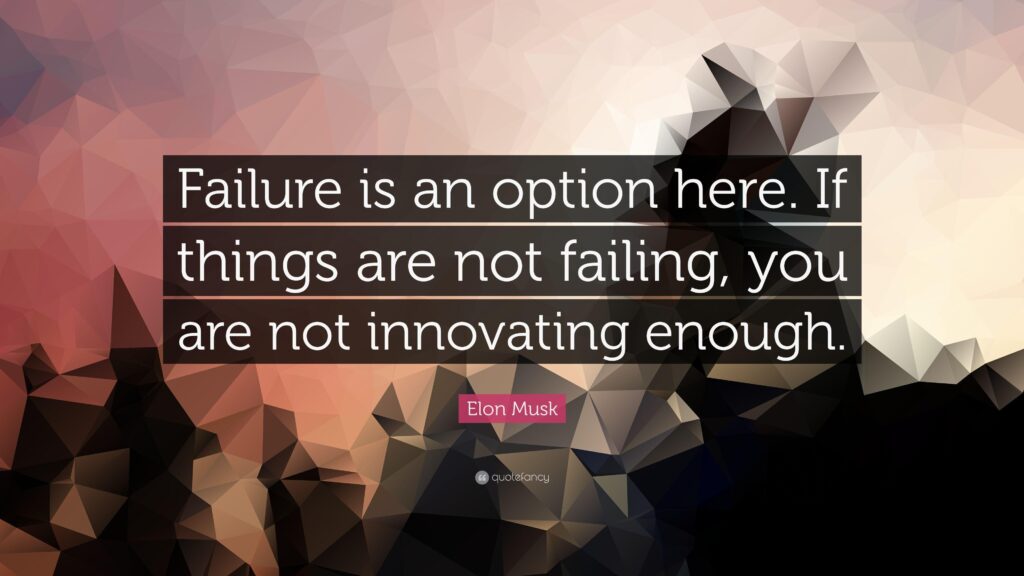 Elon Musk Quote “Failure is an option here If things are not