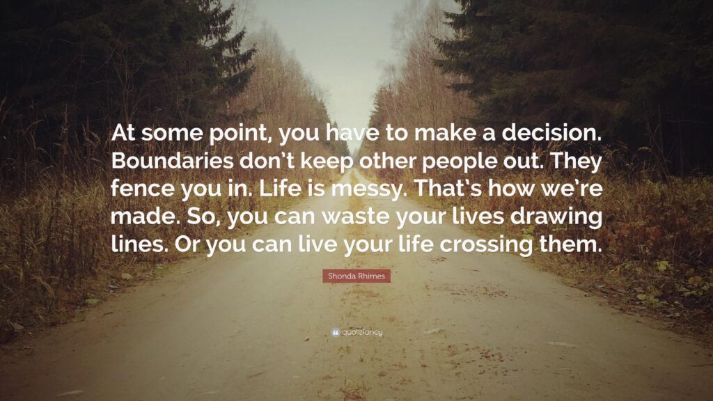 Shonda Rhimes Quote “At some point, you have to make a decision