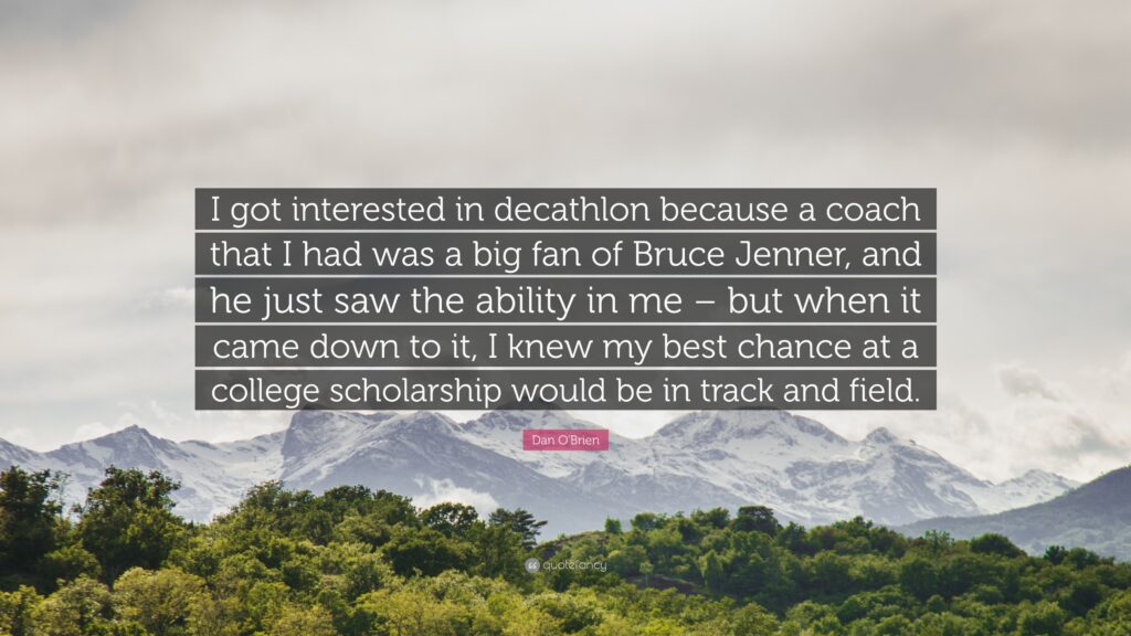 Dan O’Brien Quote “I got interested in decathlon because a coach