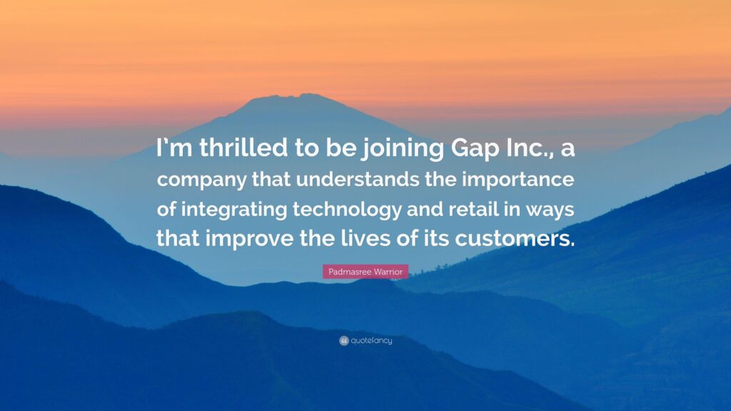 Padmasree Warrior Quote “I’m thrilled to be joining Gap Inc, a