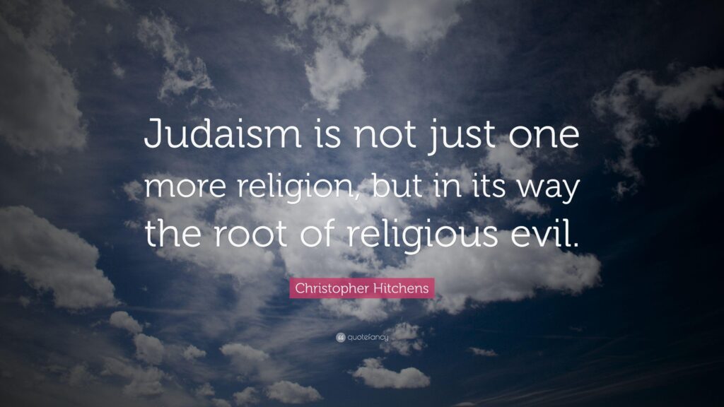 Christopher Hitchens Quote “Judaism is not just one more religion