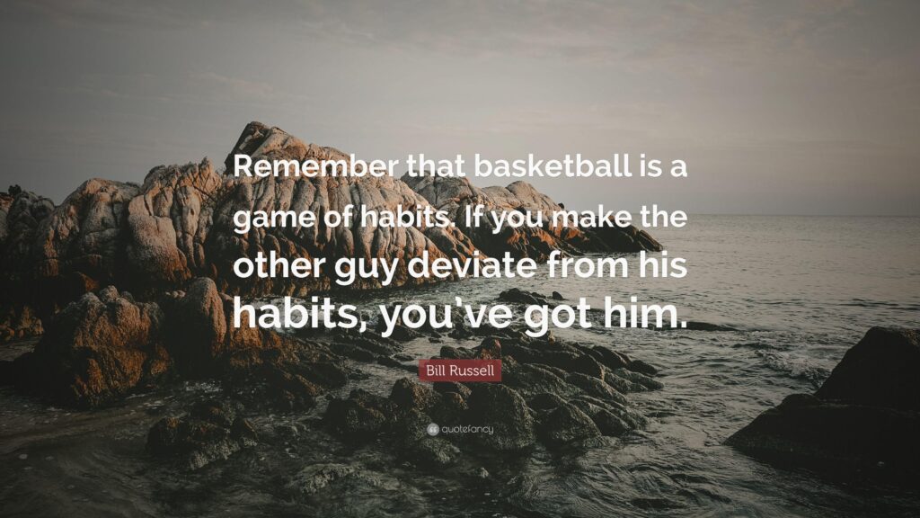 Bill Russell Quote “Remember that basketball is a game of habits