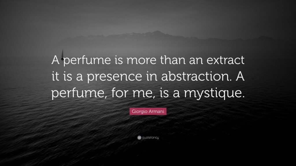 Giorgio Armani Quote “A perfume is more than an extract it is a
