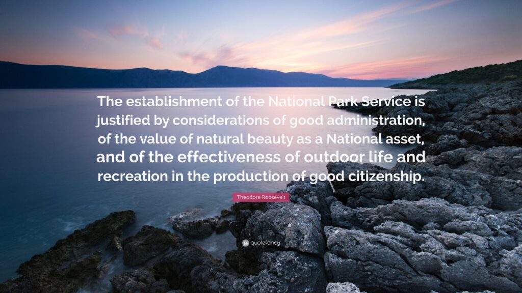 Theodore Roosevelt Quote “The establishment of the National Park