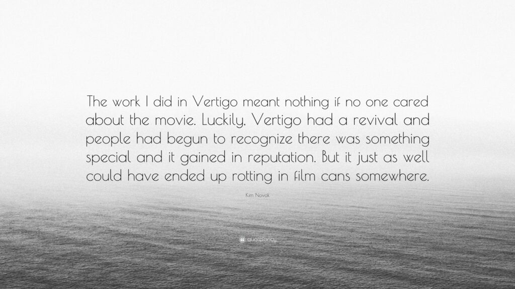 Kim Novak Quote “The work I did in Vertigo meant nothing if no one