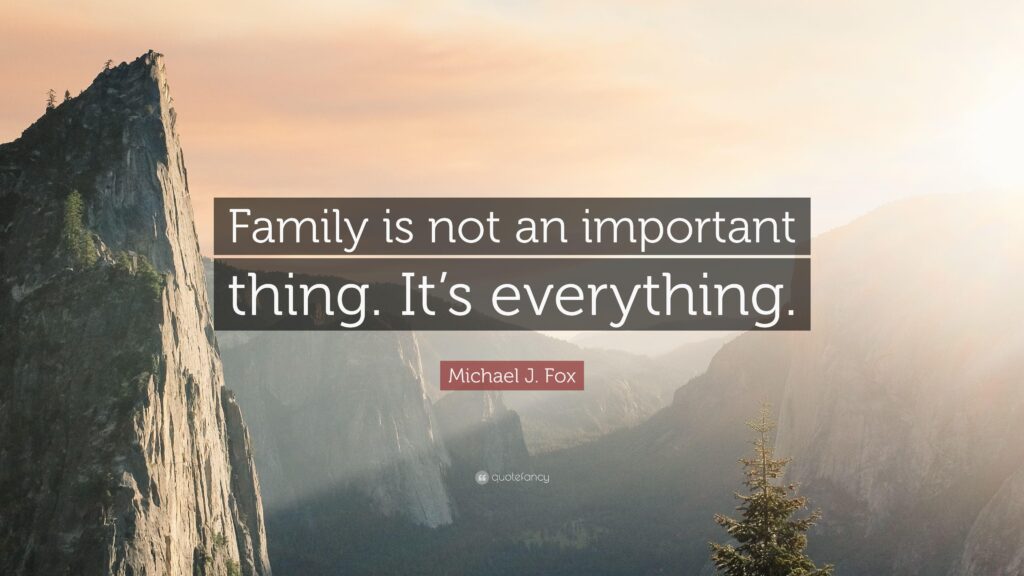 Michael J Fox Quote “Family is not an important thing It’s