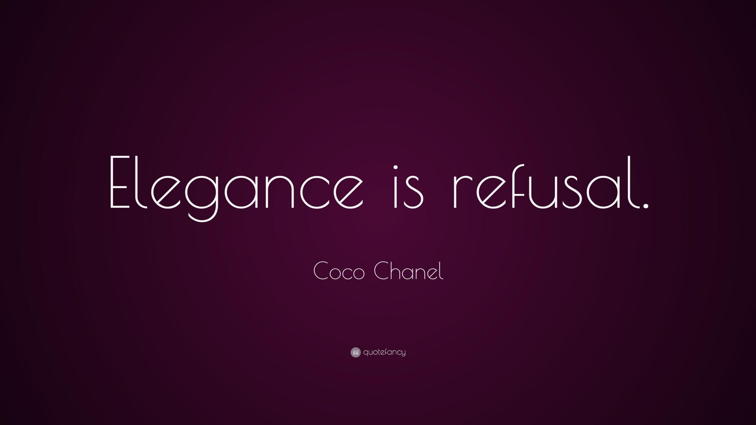 Coco Chanel Quote “Elegance is refusal”