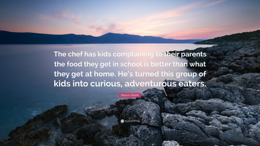 Marion Nestle Quote “The chef has kids complaining to their parents