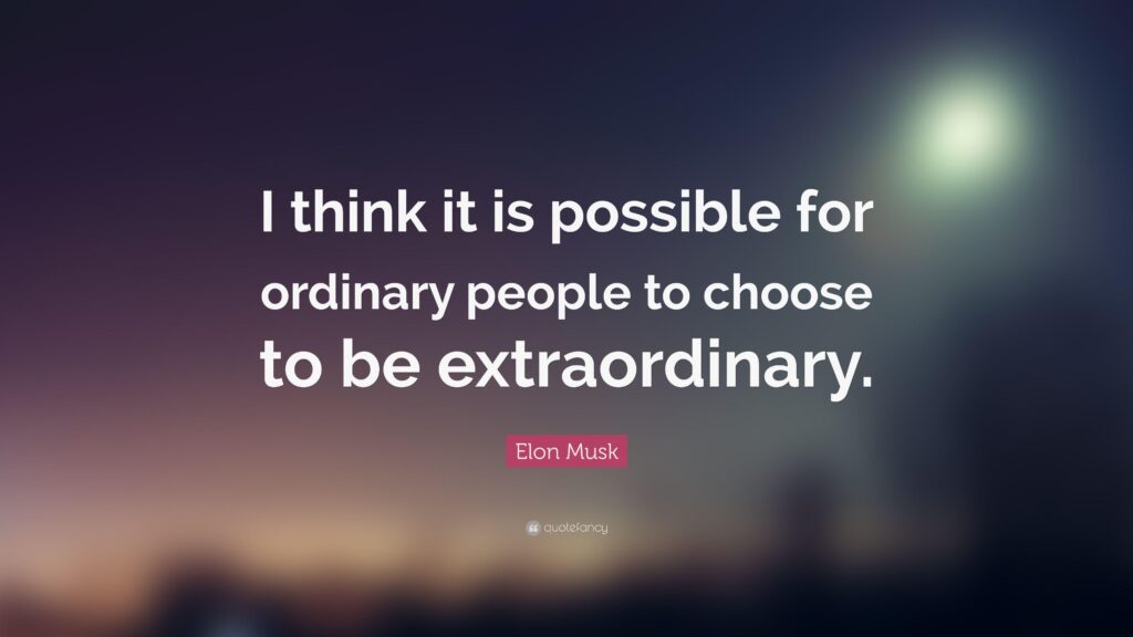 Elon Musk Quote “I think it is possible for ordinary people to