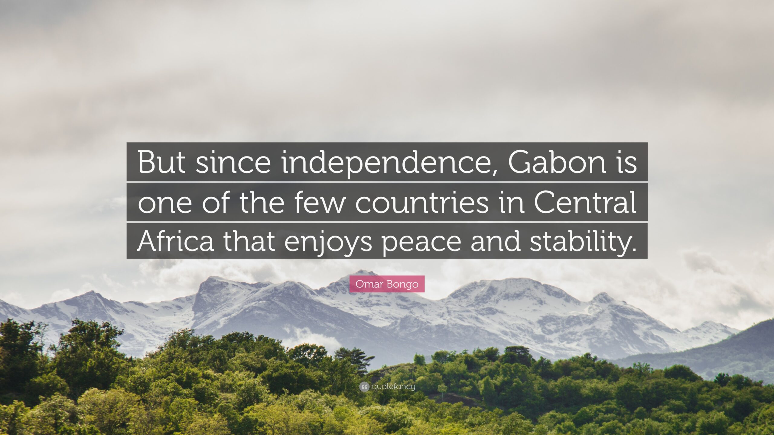 Omar Bongo Quote “But since independence, Gabon is one of the few