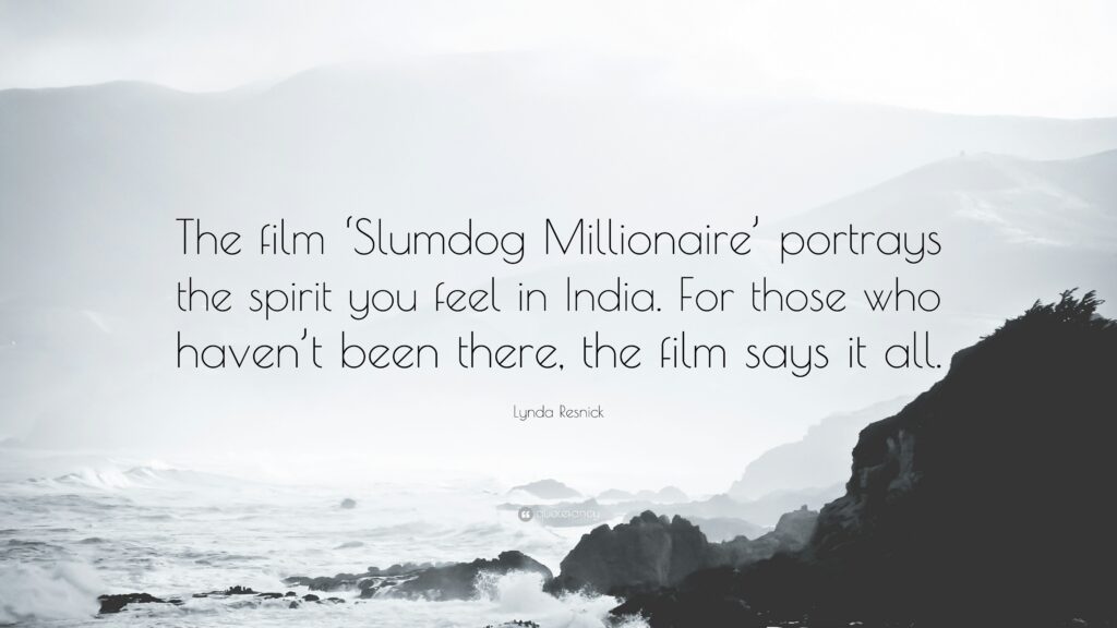 Lynda Resnick Quote “The film ‘Slumdog Millionaire’ portrays the