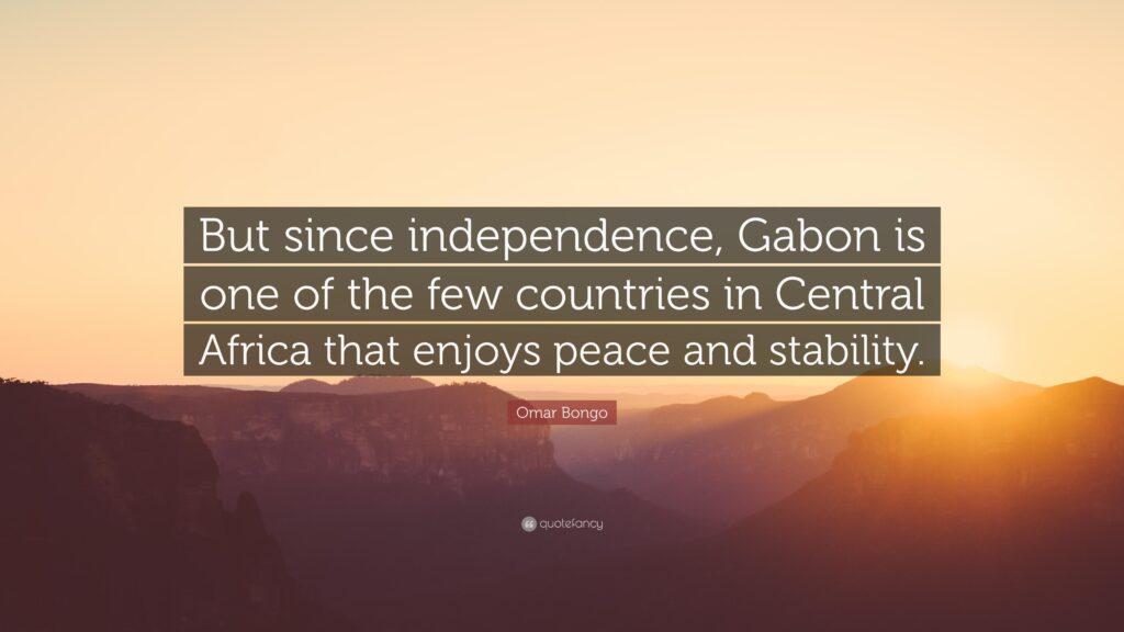 Omar Bongo Quote “But since independence, Gabon is one of the few