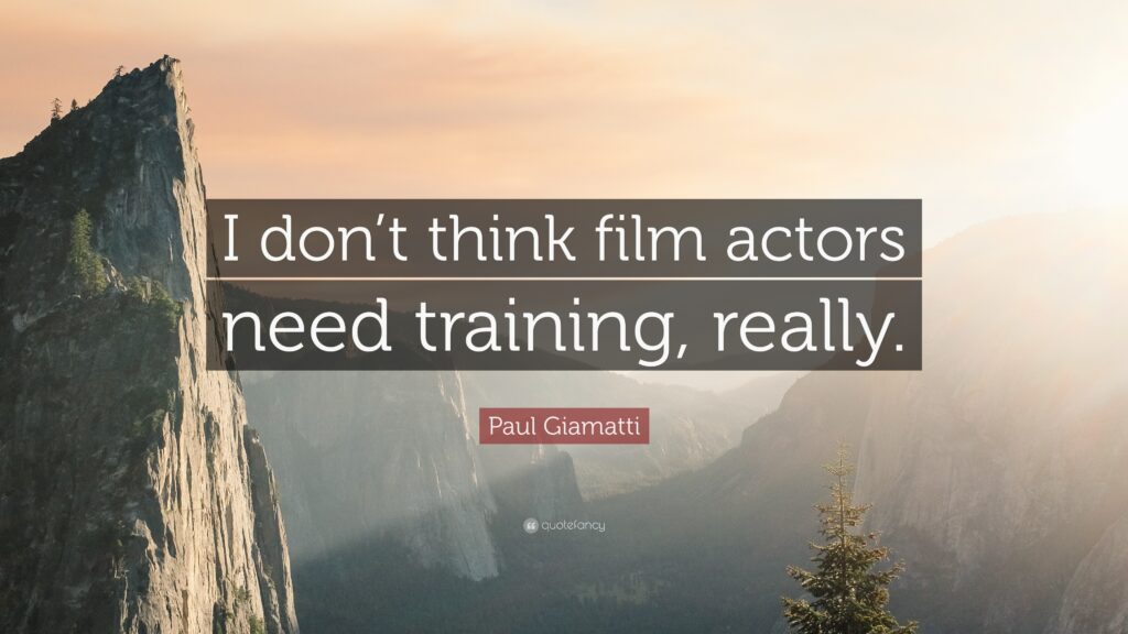 Paul Giamatti Quote “I don’t think film actors need training