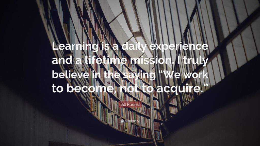 Bill Russell Quote “Learning is a daily experience and a lifetime