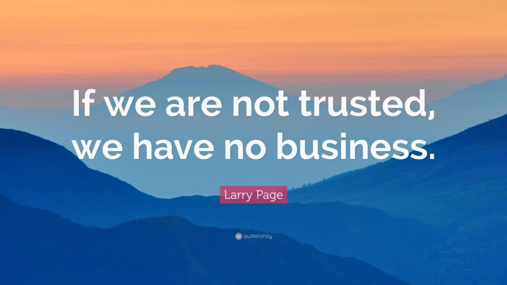 Larry Quote “If we are not trusted, we have no business”