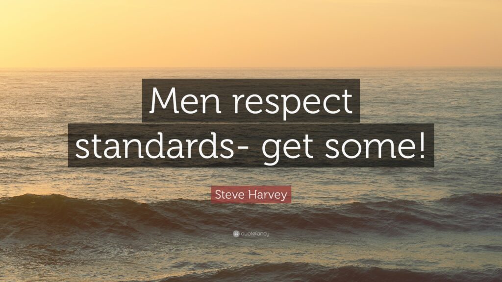 Steve Harvey Quote “Men respect standards