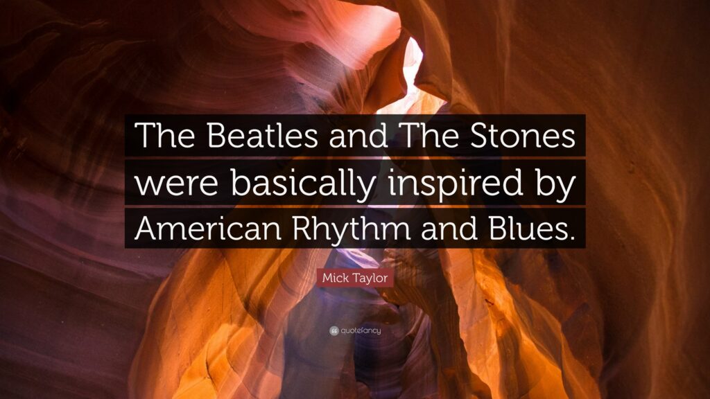 Mick Taylor Quote “The Beatles and The Stones were basically